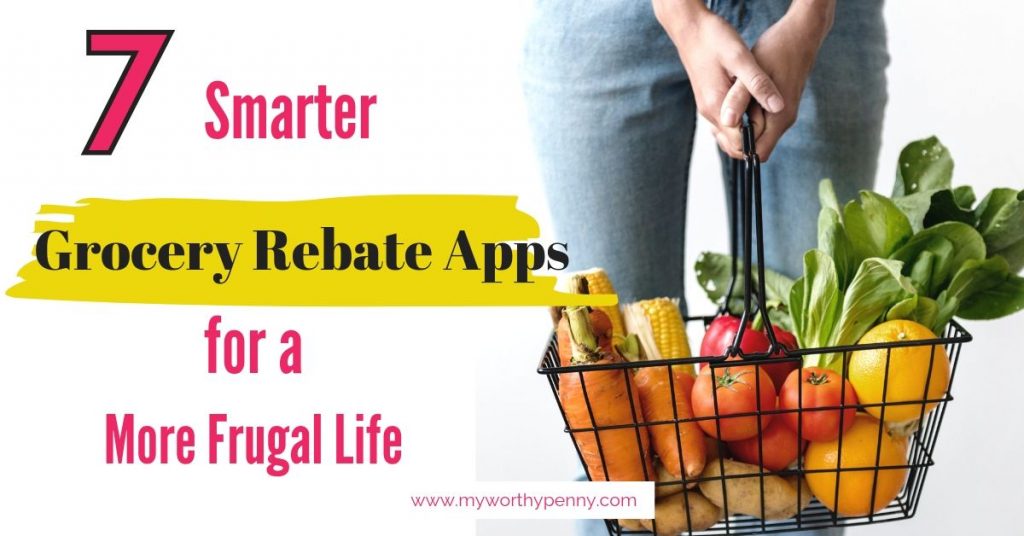 7 Best Rebate Apps To Save On Groceries My Worthy Penny